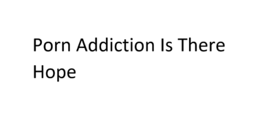 porn addiction is there hope